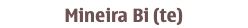 Mineira Bi (te)